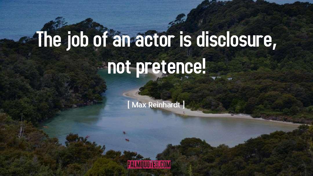 Max Reinhardt Quotes: The job of an actor