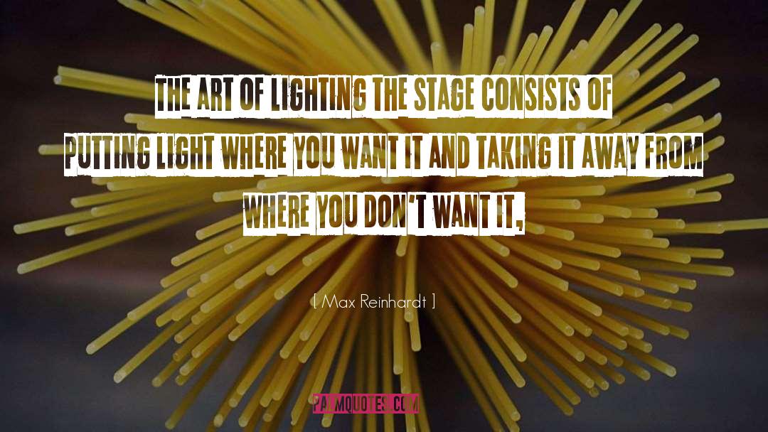 Max Reinhardt Quotes: The art of lighting the