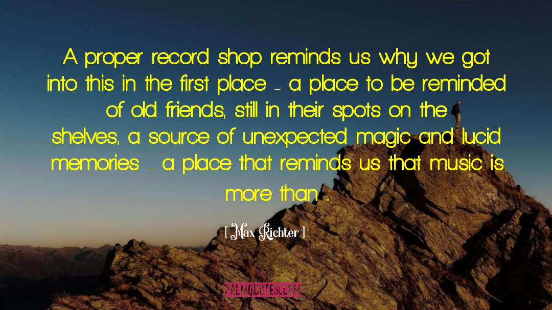 Max Richter Quotes: A proper record shop reminds