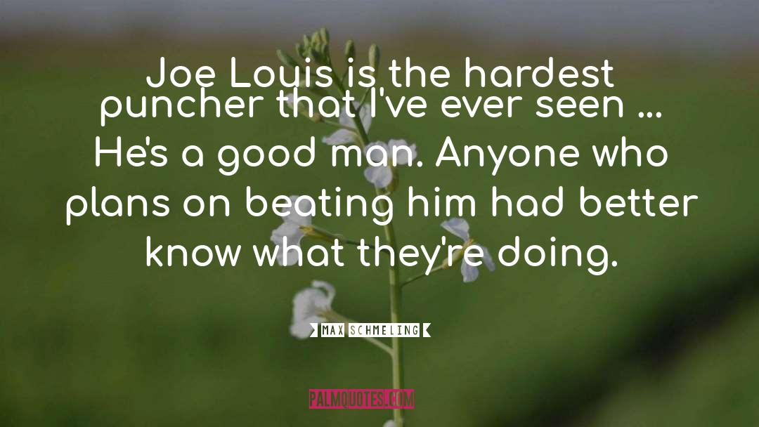 Max Schmeling Quotes: Joe Louis is the hardest