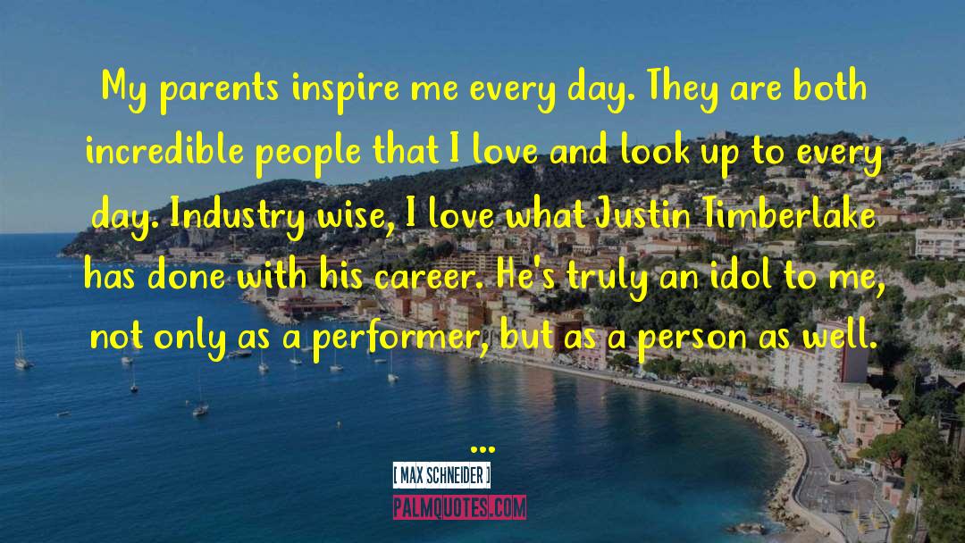 Max Schneider Quotes: My parents inspire me every