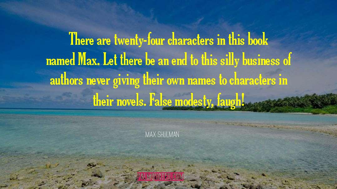 Max Shulman Quotes: There are twenty-four characters in