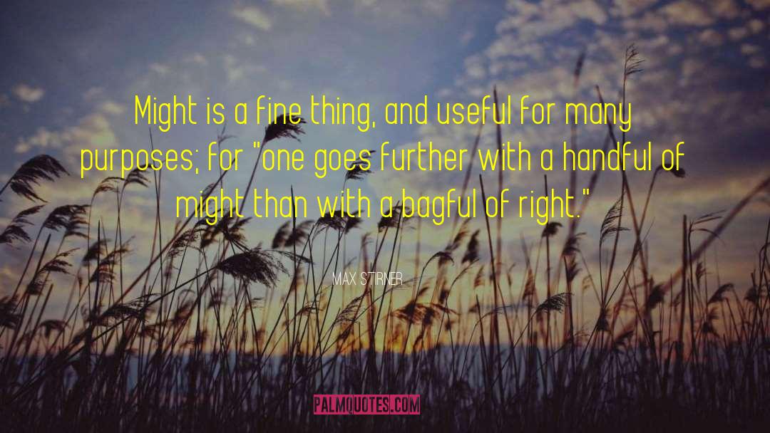 Max Stirner Quotes: Might is a fine thing,