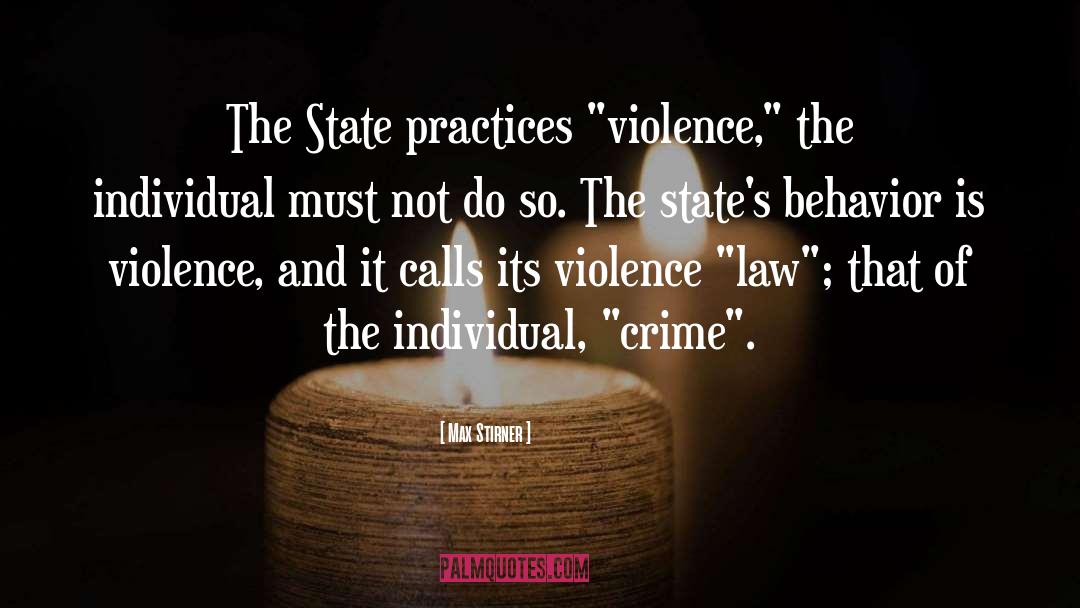 Max Stirner Quotes: The State practices 