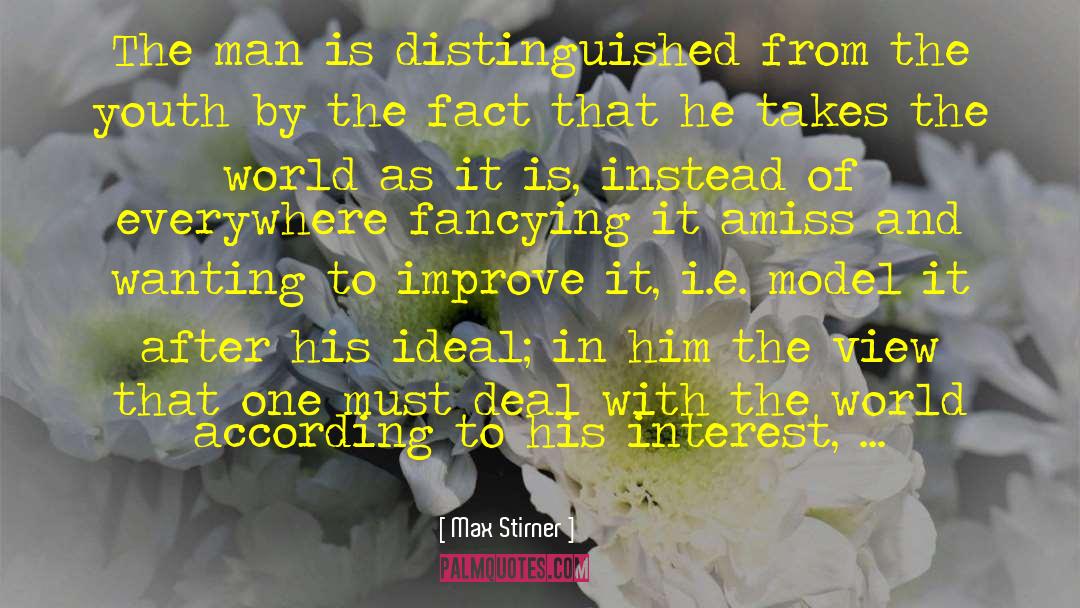 Max Stirner Quotes: The man is distinguished from