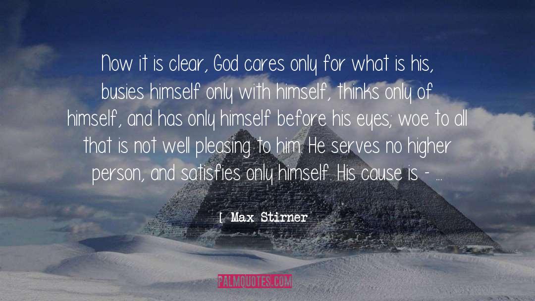 Max Stirner Quotes: Now it is clear, God