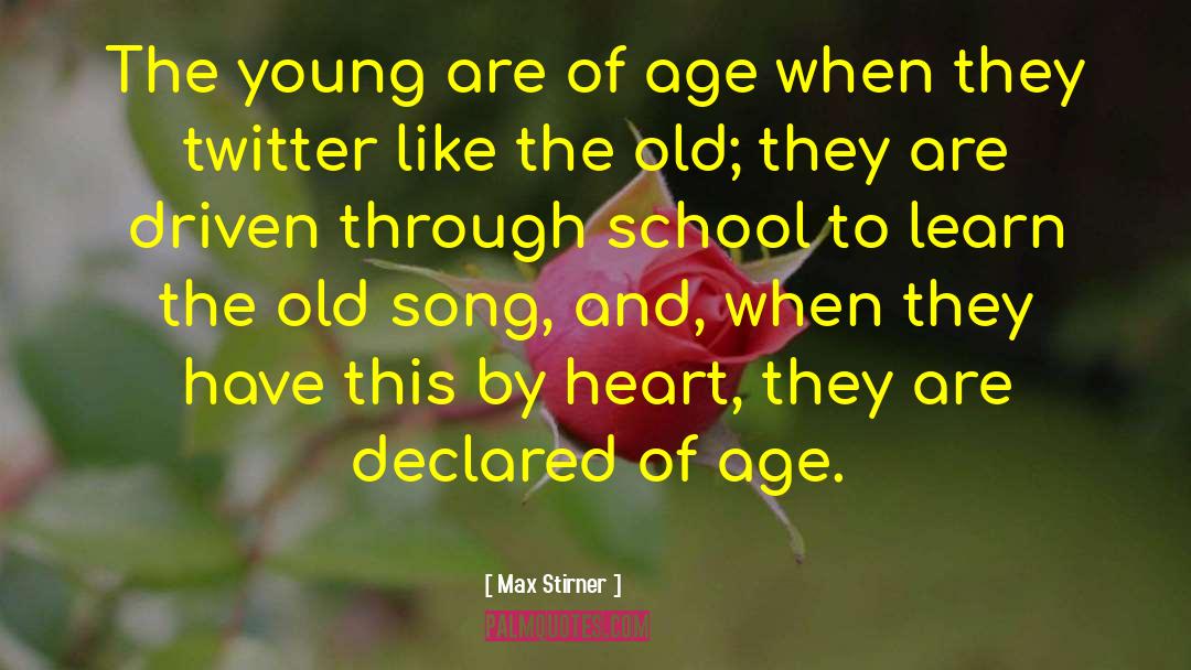 Max Stirner Quotes: The young are of age