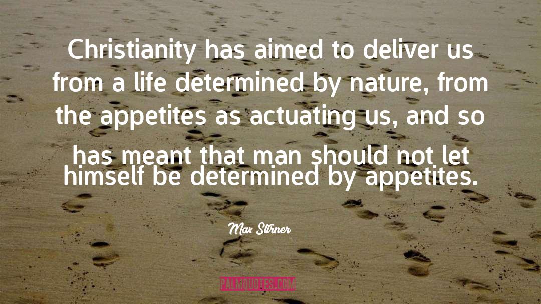 Max Stirner Quotes: Christianity has aimed to deliver