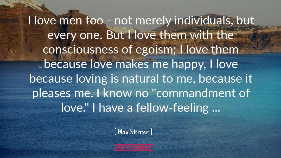 Max Stirner Quotes: I love men too -