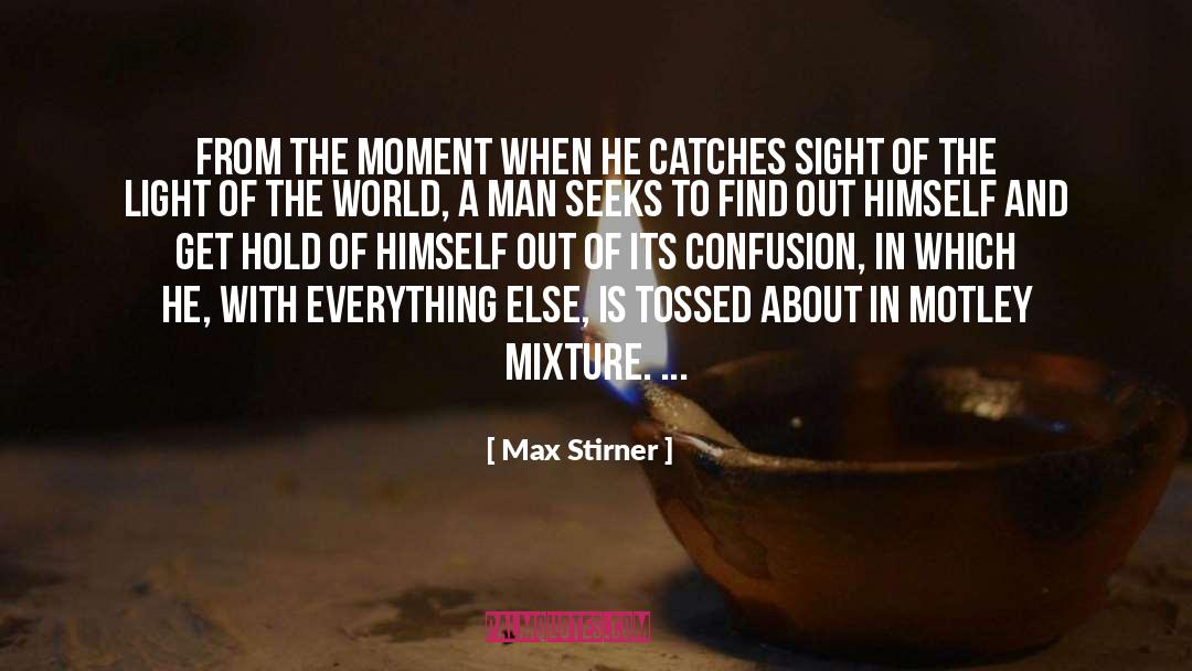 Max Stirner Quotes: From the moment when he