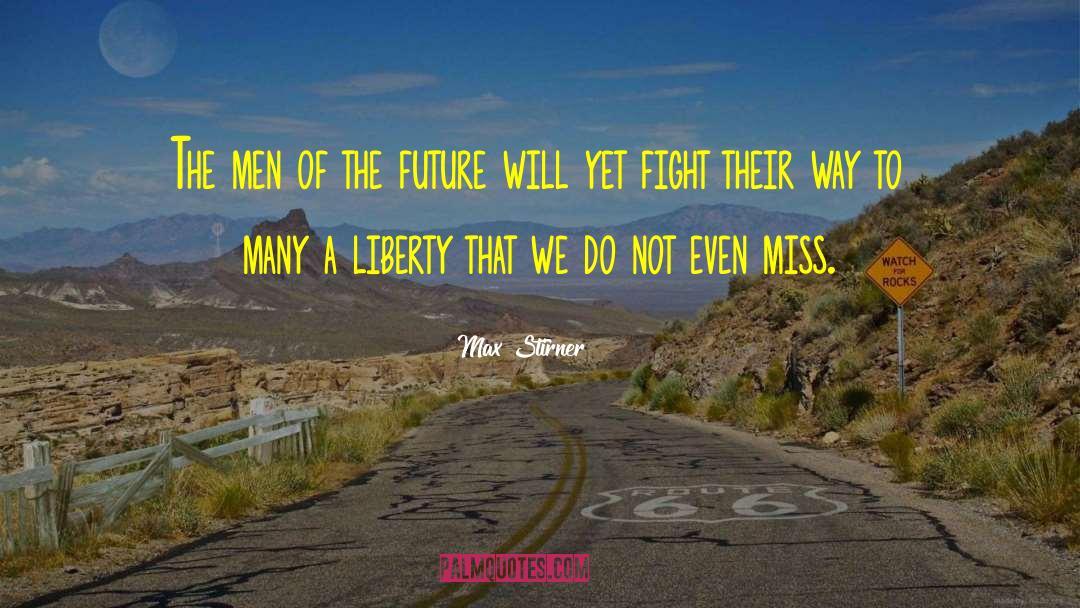 Max Stirner Quotes: The men of the future