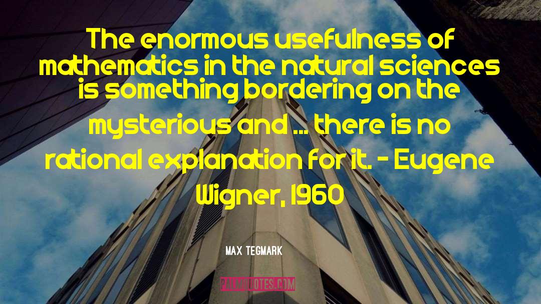 Max Tegmark Quotes: The enormous usefulness of mathematics