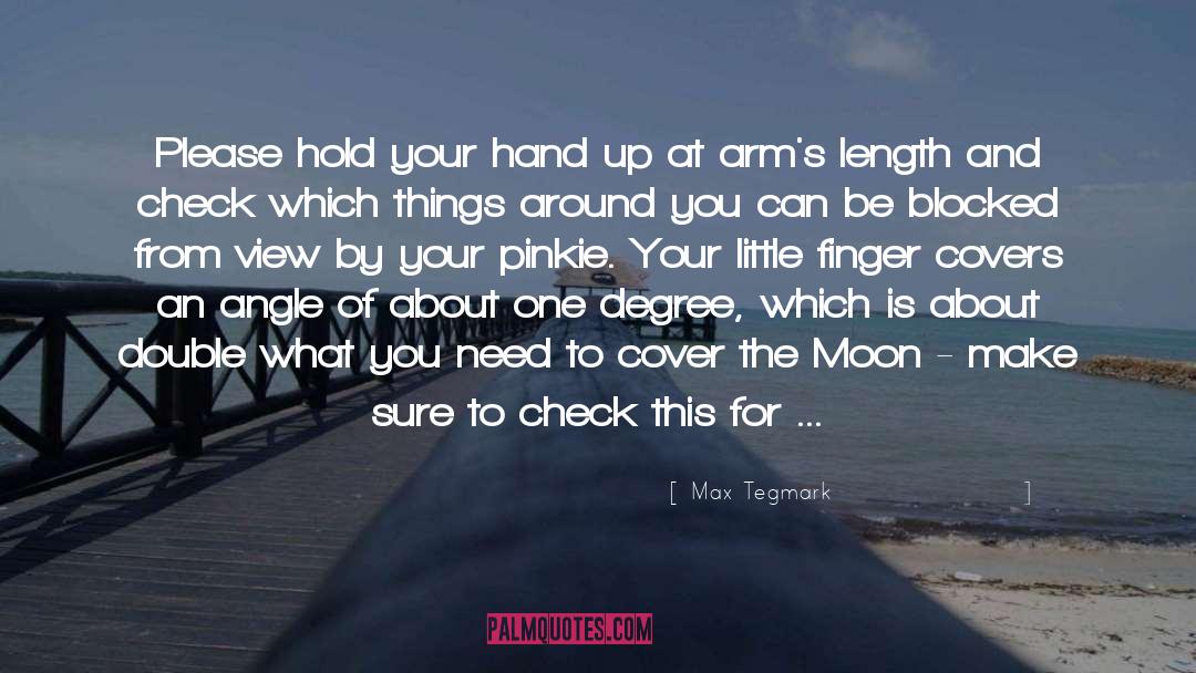 Max Tegmark Quotes: Please hold your hand up