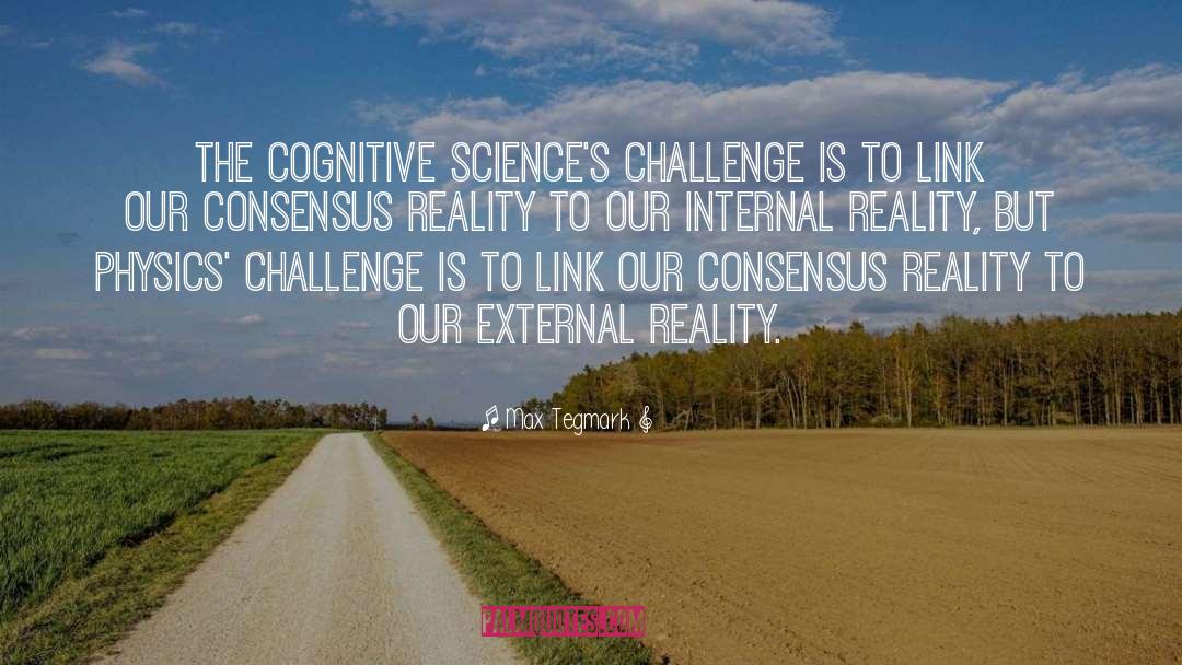 Max Tegmark Quotes: The cognitive science's challenge is