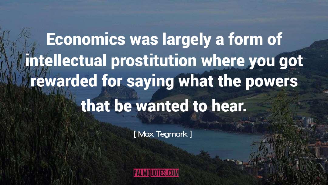 Max Tegmark Quotes: Economics was largely a form