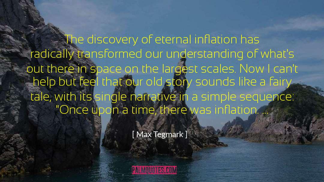 Max Tegmark Quotes: The discovery of eternal inflation