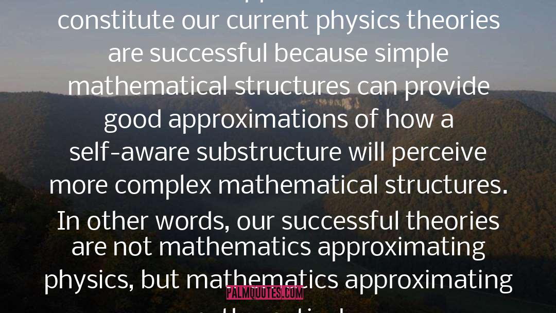 Max Tegmark Quotes: The various approximations that constitute