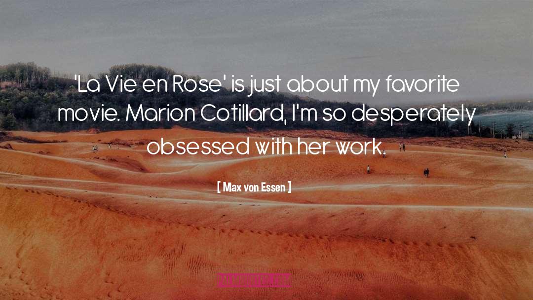 Max Von Essen Quotes: 'La Vie en Rose' is