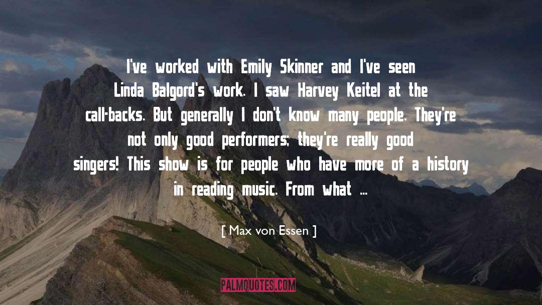 Max Von Essen Quotes: I've worked with Emily Skinner