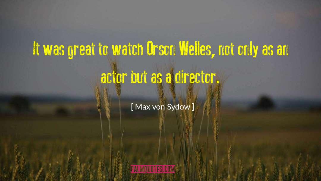 Max Von Sydow Quotes: It was great to watch