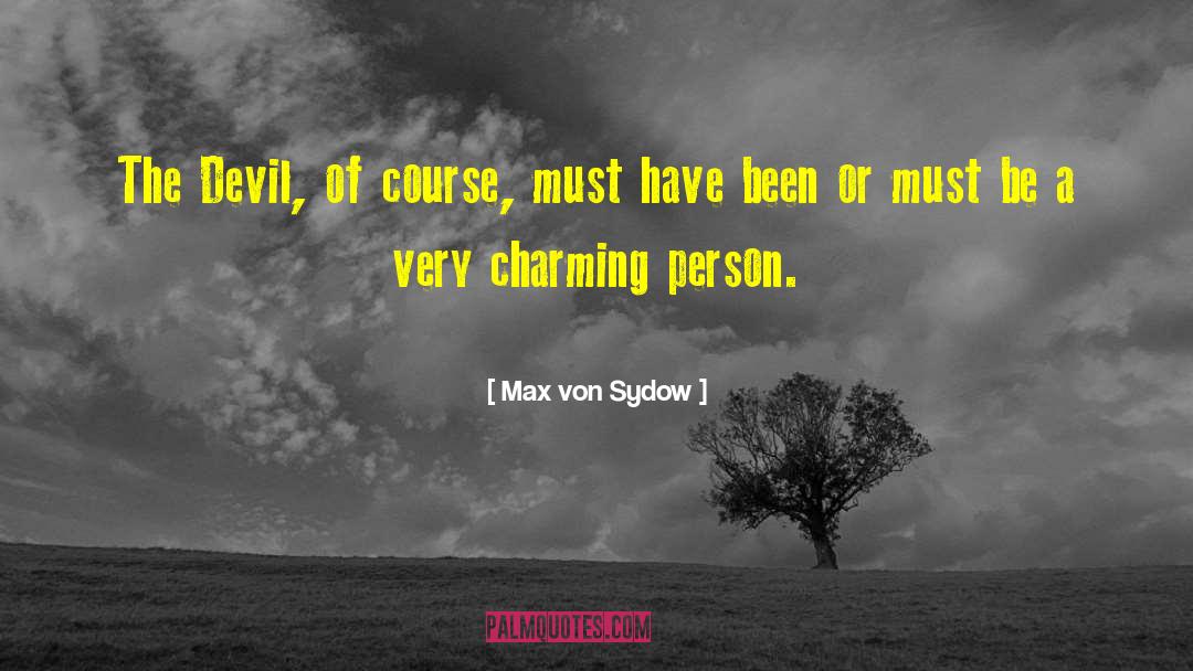 Max Von Sydow Quotes: The Devil, of course, must