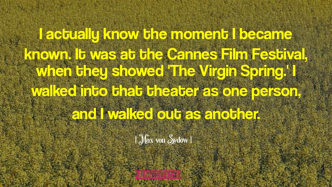 Max Von Sydow Quotes: I actually know the moment
