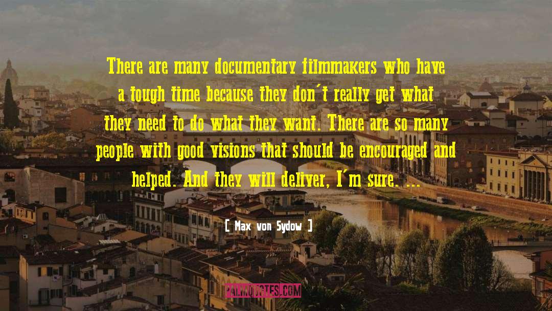 Max Von Sydow Quotes: There are many documentary filmmakers