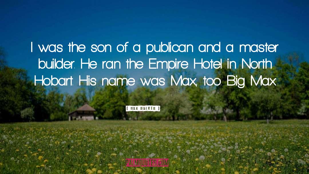 Max Walker Quotes: I was the son of