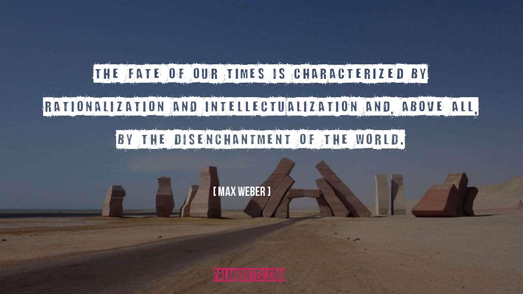 Max Weber Quotes: The fate of our times