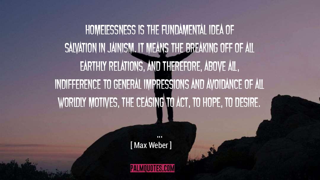 Max Weber Quotes: Homelessness is the fundamental idea