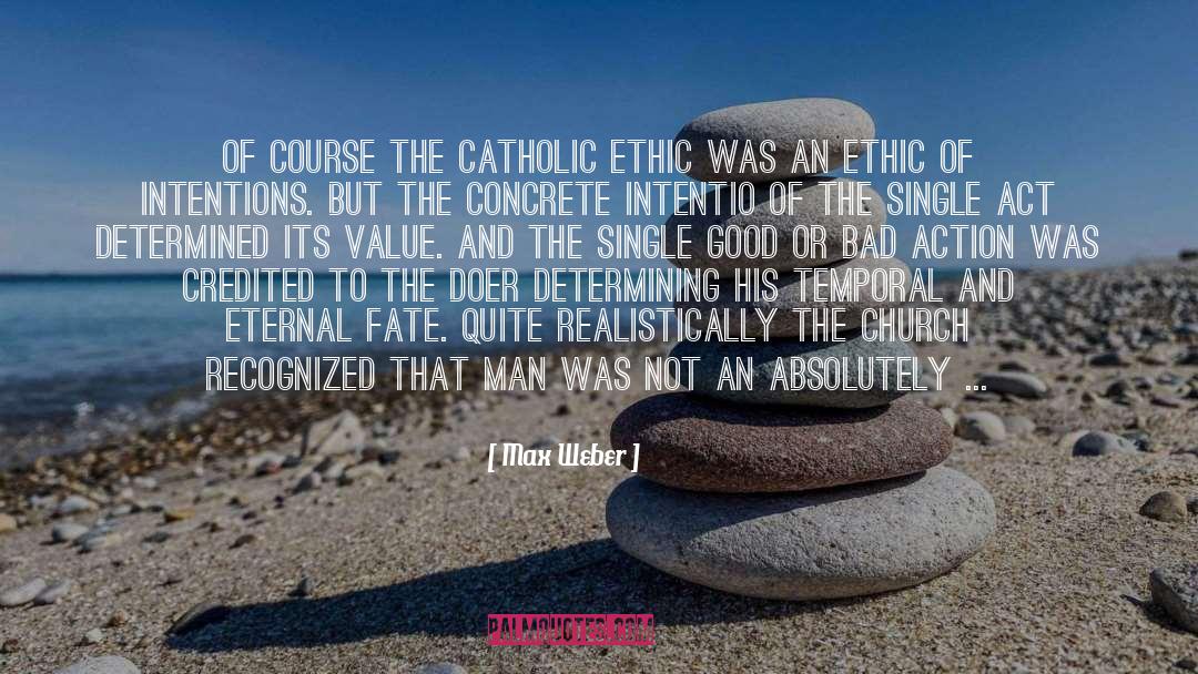 Max Weber Quotes: Of course the Catholic ethic