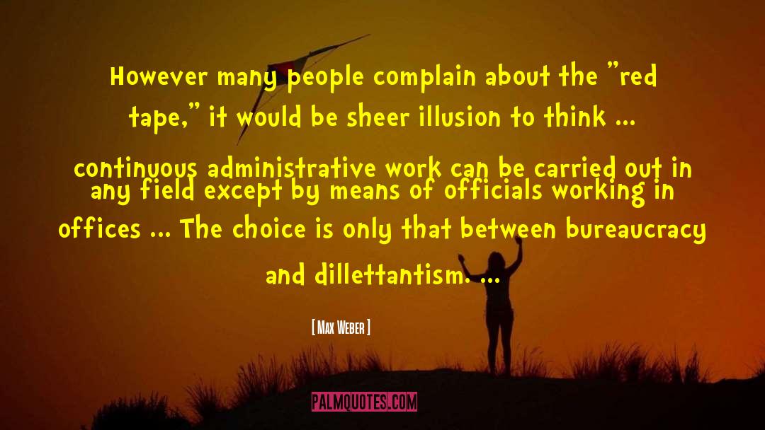 Max Weber Quotes: However many people complain about