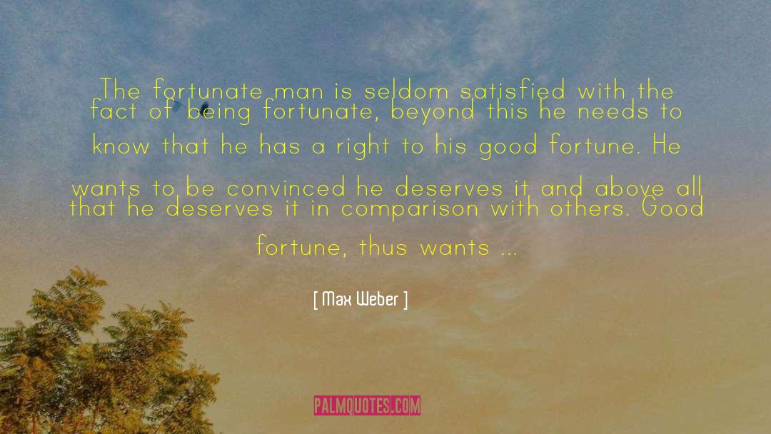 Max Weber Quotes: The fortunate man is seldom