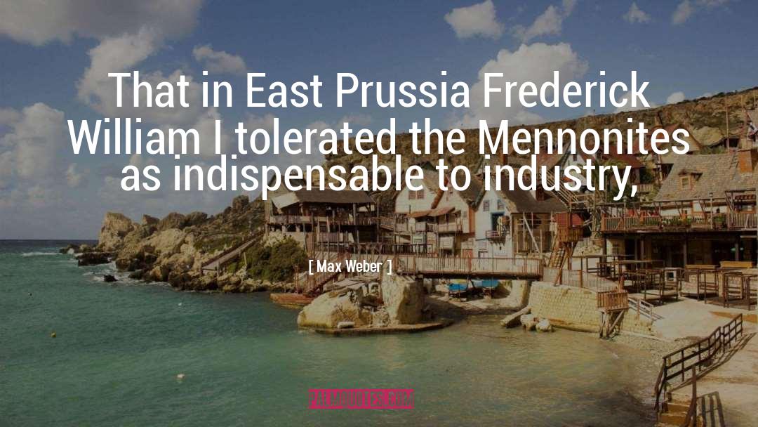 Max Weber Quotes: That in East Prussia Frederick