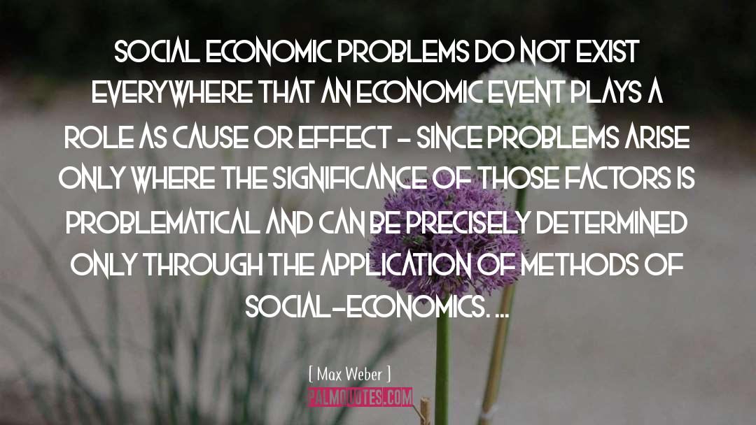 Max Weber Quotes: Social economic problems do not