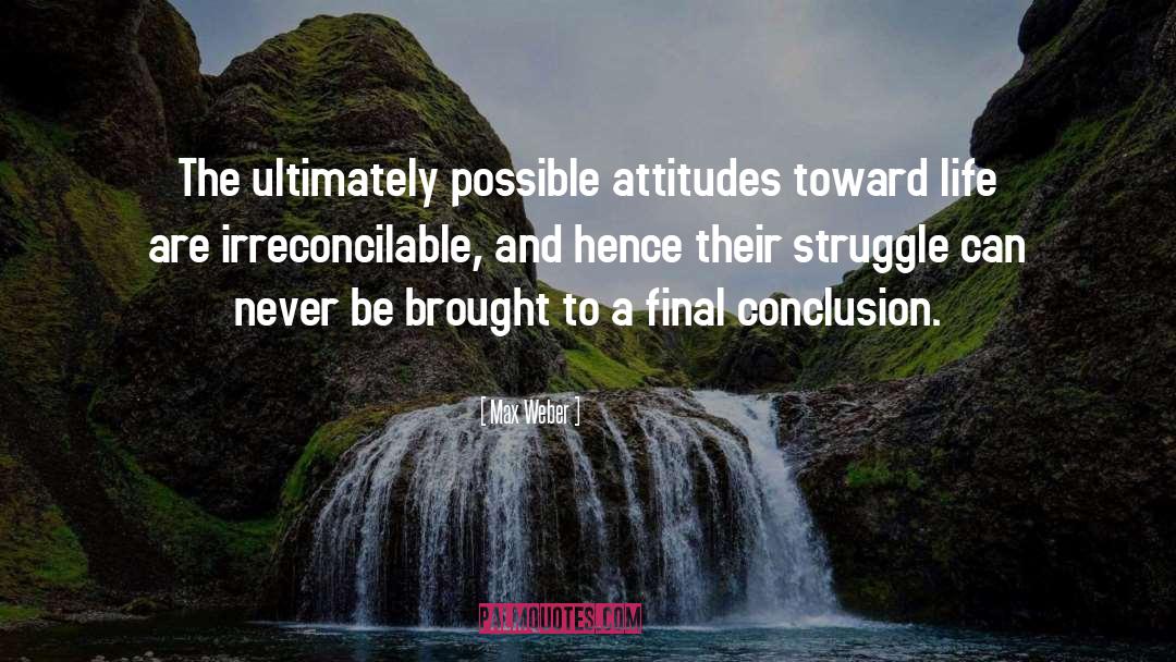 Max Weber Quotes: The ultimately possible attitudes toward