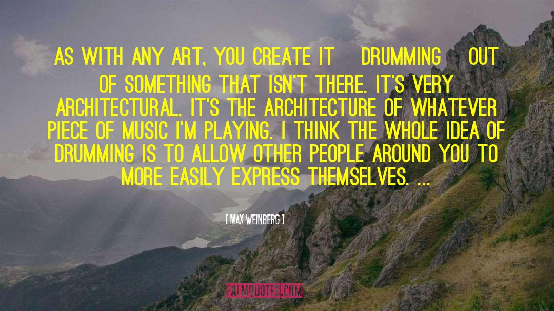 Max Weinberg Quotes: As with any art, you