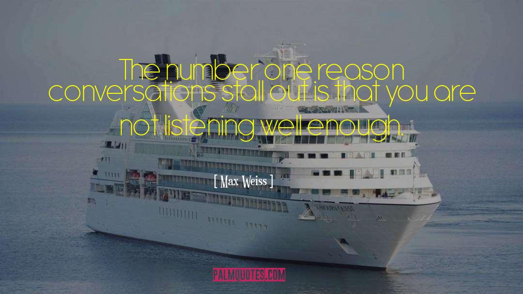 Max Weiss Quotes: The number one reason conversations