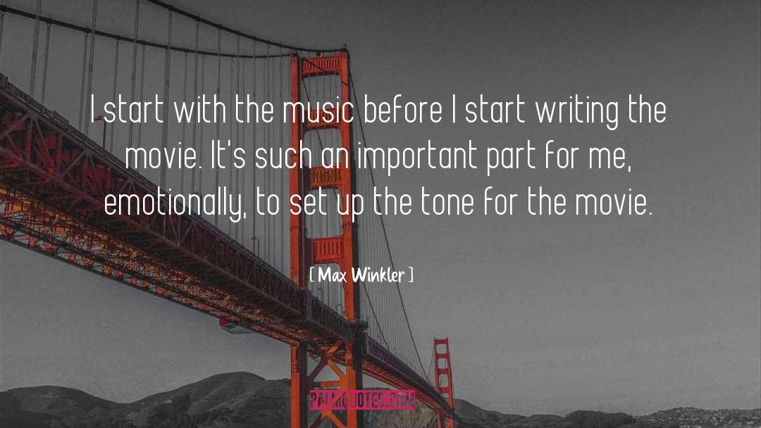 Max Winkler Quotes: I start with the music