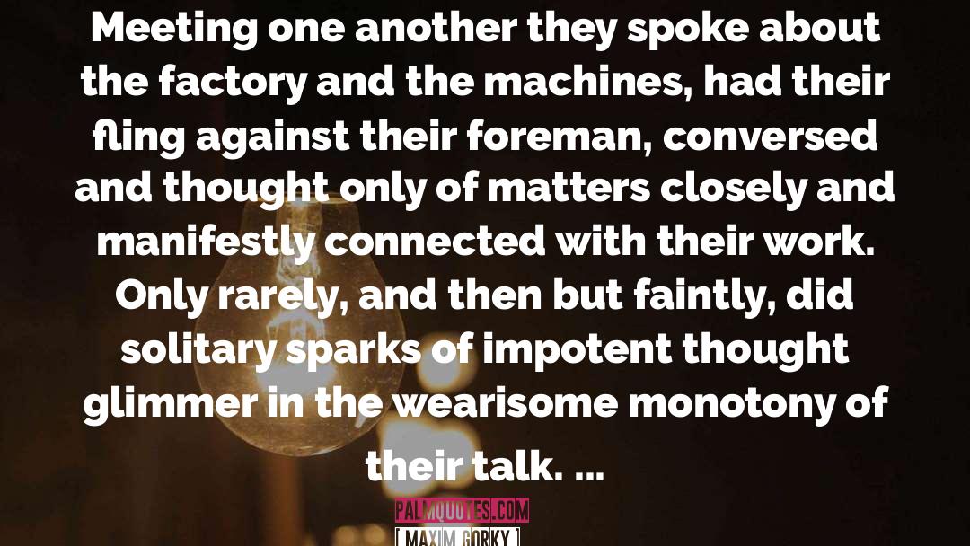 Maxim Gorky Quotes: Meeting one another they spoke