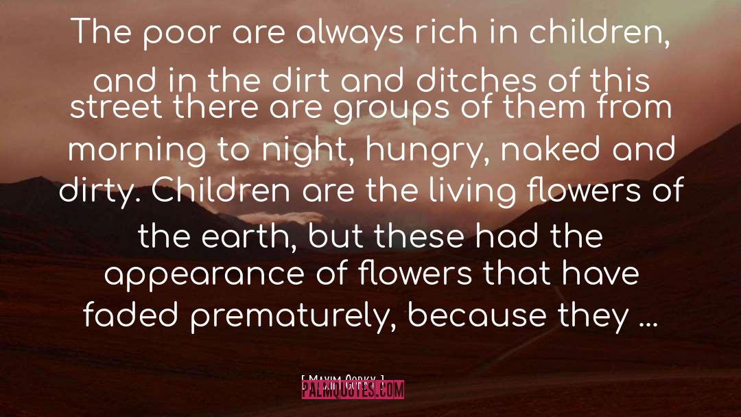Maxim Gorky Quotes: The poor are always rich