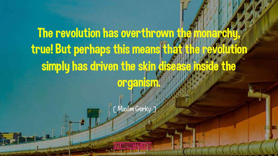 Maxim Gorky Quotes: The revolution has overthrown the