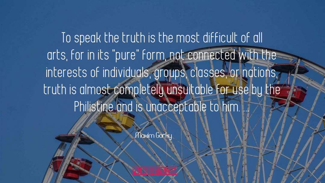 Maxim Gorky Quotes: To speak the truth is