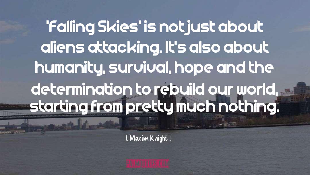 Maxim Knight Quotes: 'Falling Skies' is not just