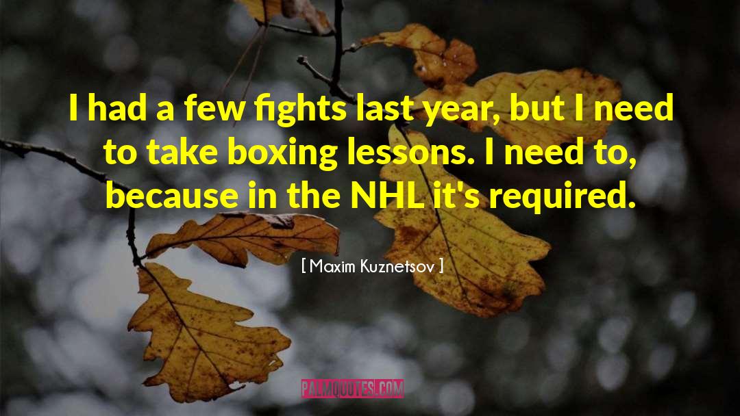 Maxim Kuznetsov Quotes: I had a few fights