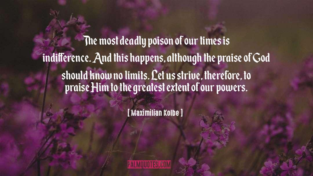 Maximilian Kolbe Quotes: The most deadly poison of