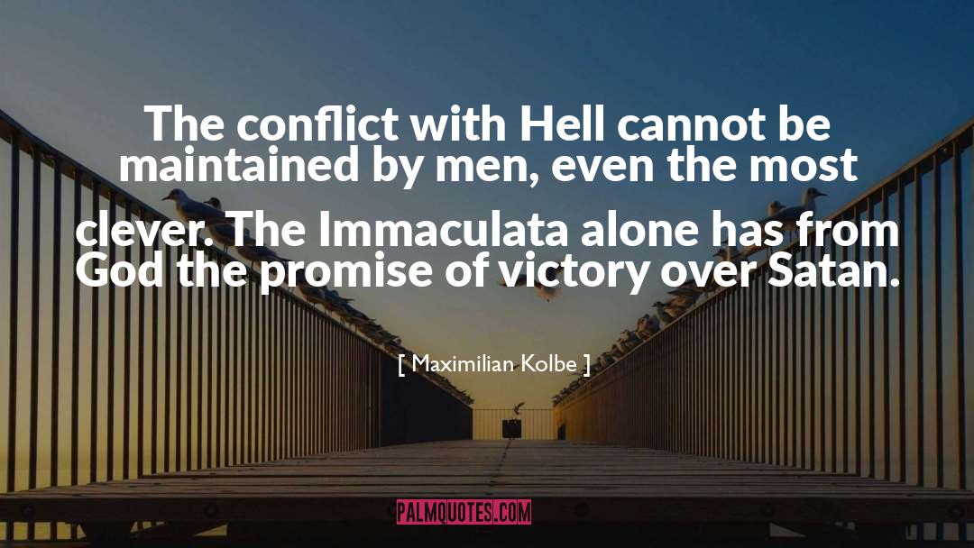 Maximilian Kolbe Quotes: The conflict with Hell cannot
