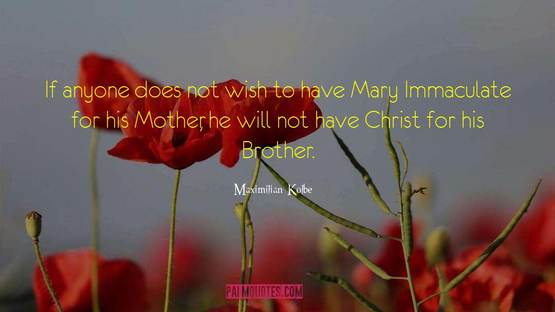 Maximilian Kolbe Quotes: If anyone does not wish