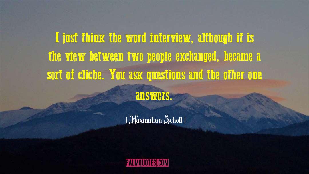 Maximilian Schell Quotes: I just think the word