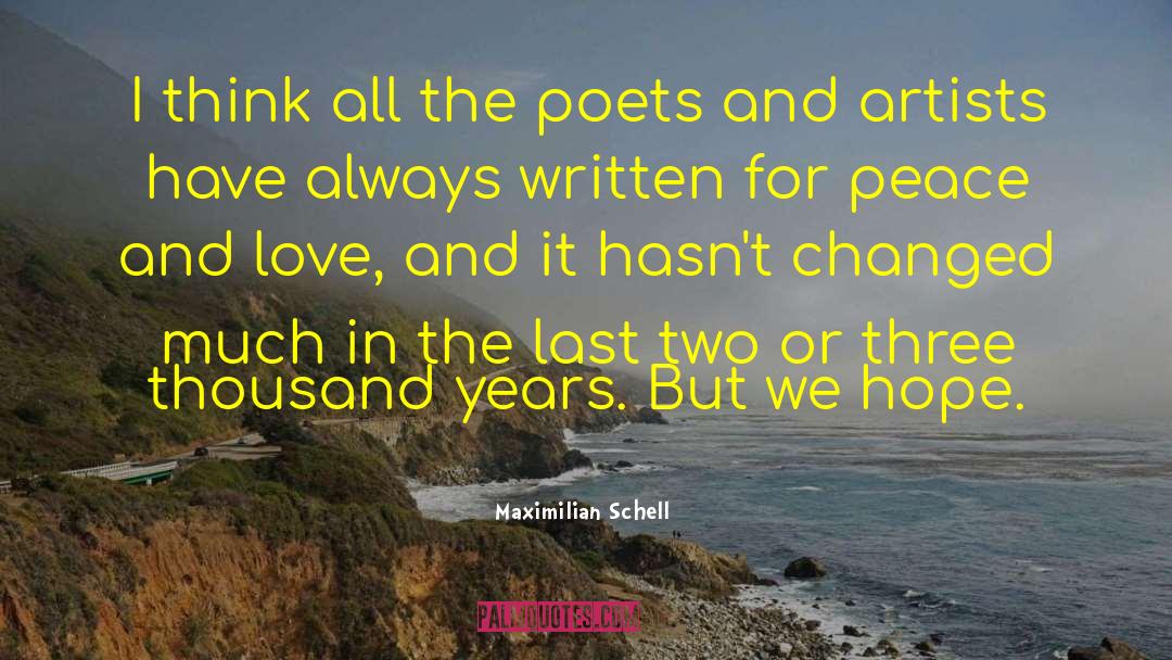 Maximilian Schell Quotes: I think all the poets